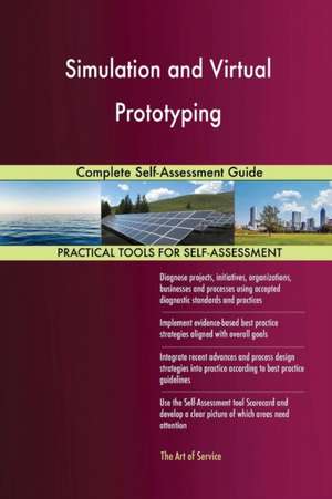 Simulation and Virtual Prototyping Complete Self-Assessment Guide de Gerardus Blokdyk