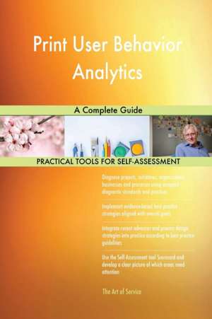 Print User Behavior Analytics A Complete Guide de Gerardus Blokdyk