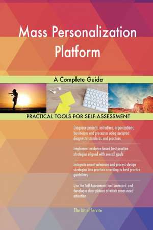Mass Personalization Platform A Complete Guide de Gerardus Blokdyk