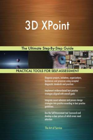 3D XPoint The Ultimate Step-By-Step Guide de Gerardus Blokdyk