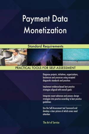 Payment Data Monetization Standard Requirements de Gerardus Blokdyk