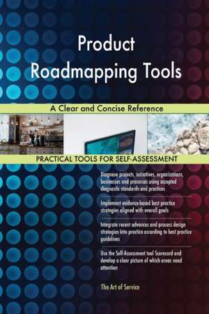 Product Roadmapping Tools A Clear and Concise Reference de Gerardus Blokdyk