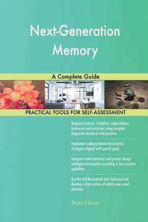 Next-Generation Memory A Complete Guide de Gerardus Blokdyk