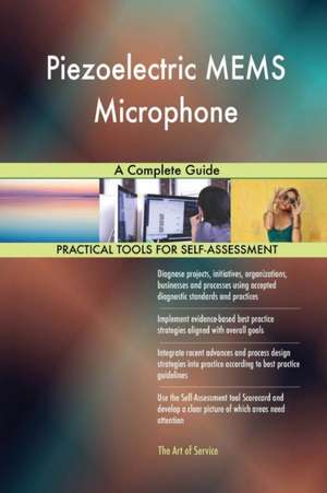 Piezoelectric MEMS Microphone A Complete Guide de Gerardus Blokdyk