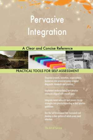 Pervasive Integration A Clear and Concise Reference de Gerardus Blokdyk