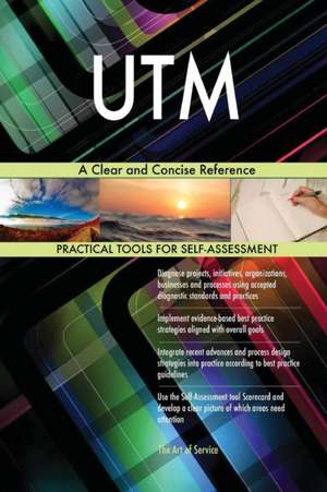 UTM A Clear and Concise Reference de Gerardus Blokdyk