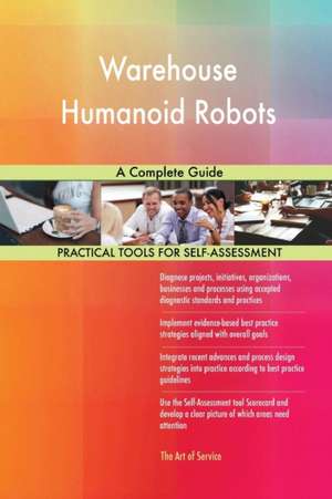 Warehouse Humanoid Robots A Complete Guide de Gerardus Blokdyk