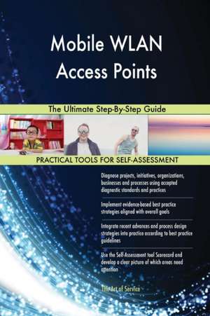 Mobile WLAN Access Points The Ultimate Step-By-Step Guide de Gerardus Blokdyk