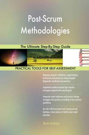 Post-Scrum Methodologies The Ultimate Step-By-Step Guide de Gerardus Blokdyk