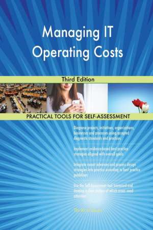 Managing IT Operating Costs Third Edition de Gerardus Blokdyk