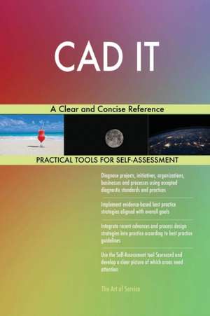 CAD IT A Clear and Concise Reference de Gerardus Blokdyk