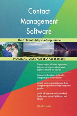 Contact Management Software The Ultimate Step-By-Step Guide de Gerardus Blokdyk