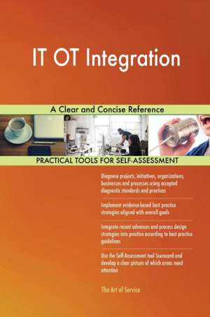 IT OT Integration A Clear and Concise Reference de Gerardus Blokdyk