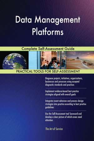 Data Management Platforms Complete Self-Assessment Guide de Gerardus Blokdyk