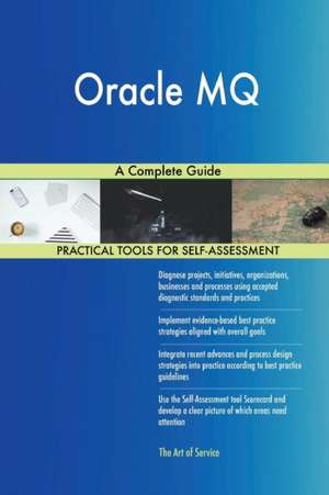 Oracle MQ A Complete Guide de Gerardus Blokdyk