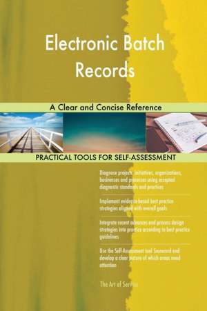Electronic Batch Records A Clear and Concise Reference de Gerardus Blokdyk