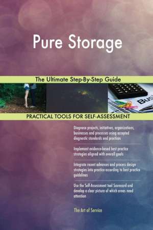 Pure Storage The Ultimate Step-By-Step Guide de Gerardus Blokdyk