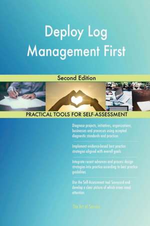 Deploy Log Management First Second Edition de Gerardus Blokdyk
