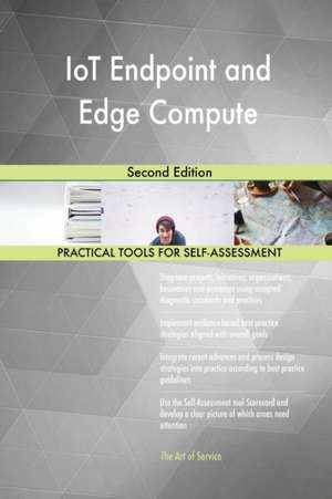 IoT Endpoint and Edge Compute Second Edition de Gerardus Blokdyk