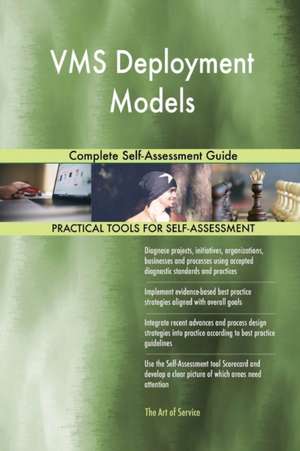 VMS Deployment Models Complete Self-Assessment Guide de Gerardus Blokdyk