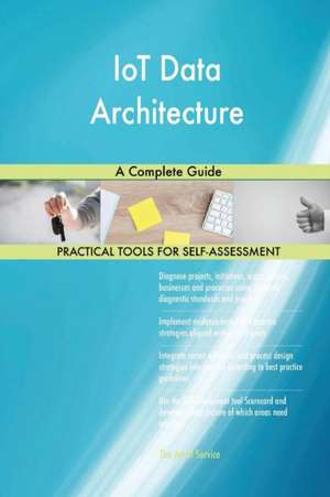 IoT Data Architecture A Complete Guide de Gerardus Blokdyk