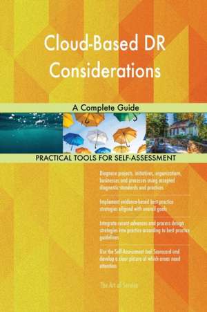 Cloud-Based DR Considerations A Complete Guide de Gerardus Blokdyk