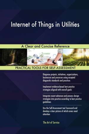 Internet of Things in Utilities A Clear and Concise Reference de Gerardus Blokdyk