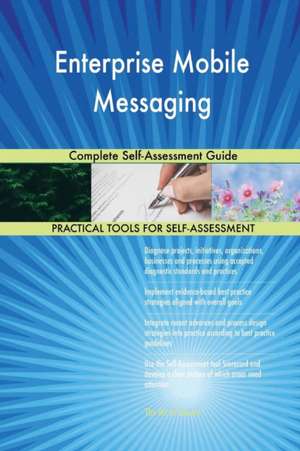Enterprise Mobile Messaging Complete Self-Assessment Guide de Gerardus Blokdyk