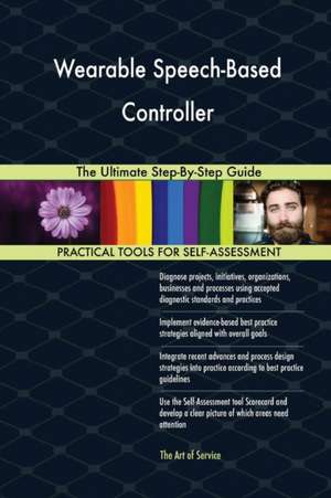 Wearable Speech-Based Controller The Ultimate Step-By-Step Guide de Gerardus Blokdyk