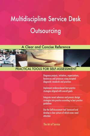 Multidiscipline Service Desk Outsourcing A Clear and Concise Reference de Gerardus Blokdyk