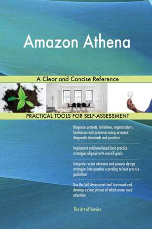 Amazon Athena A Clear and Concise Reference de Gerardus Blokdyk