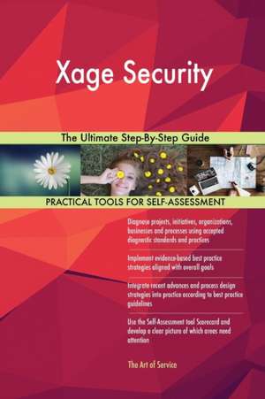 Xage Security The Ultimate Step-By-Step Guide de Gerardus Blokdyk