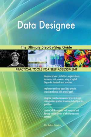 Data Designee The Ultimate Step-By-Step Guide de Gerardus Blokdyk