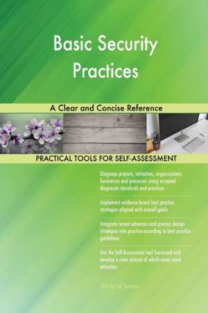 Basic Security Practices A Clear and Concise Reference de Gerardus Blokdyk