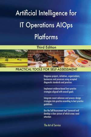 Artificial Intelligence for IT Operations AIOps Platforms Third Edition de Gerardus Blokdyk