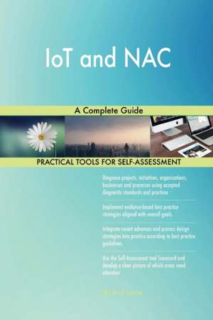 IoT and NAC A Complete Guide de Gerardus Blokdyk