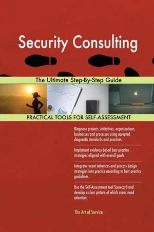 Security Consulting The Ultimate Step-By-Step Guide de Gerardus Blokdyk