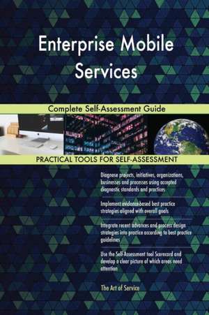 Enterprise Mobile Services Complete Self-Assessment Guide de Gerardus Blokdyk
