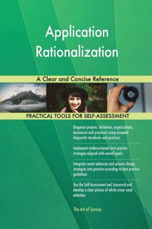 Application Rationalization A Clear and Concise Reference de Gerardus Blokdyk