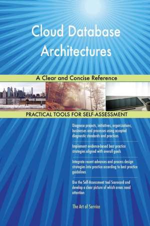 Cloud Database Architectures A Clear and Concise Reference de Gerardus Blokdyk