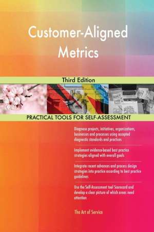 Customer-Aligned Metrics Third Edition de Gerardus Blokdyk