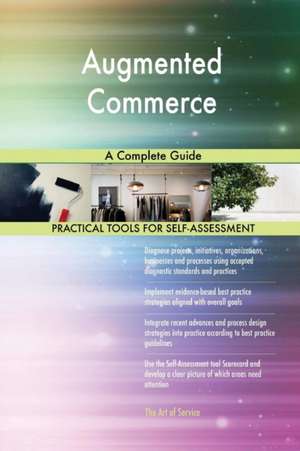 Augmented Commerce A Complete Guide de Gerardus Blokdyk