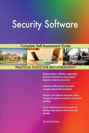 Security Software Complete Self-Assessment Guide de Gerardus Blokdyk