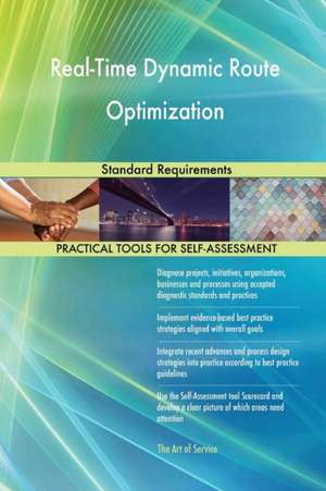 Real-Time Dynamic Route Optimization Standard Requirements de Gerardus Blokdyk