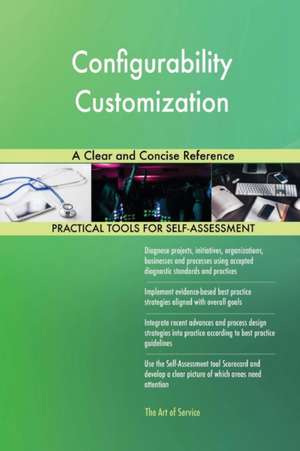 Configurability Customization A Clear and Concise Reference de Gerardus Blokdyk