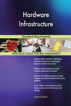 Hardware Infrastructure Standard Requirements de Gerardus Blokdyk