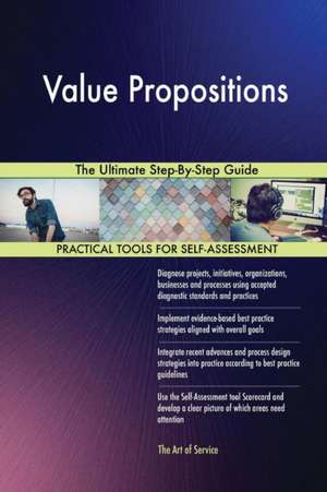 Value Propositions The Ultimate Step-By-Step Guide de Gerardus Blokdyk