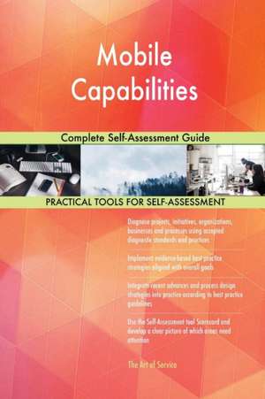 Mobile Capabilities Complete Self-Assessment Guide de Gerardus Blokdyk