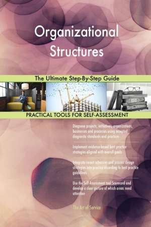 Organizational Structures The Ultimate Step-By-Step Guide de Gerardus Blokdyk