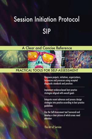 Session Initiation Protocol SIP A Clear and Concise Reference de Gerardus Blokdyk